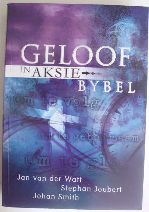 Bible - Geloof In Aksie Bybel - Jan Van Der Watt - 2008