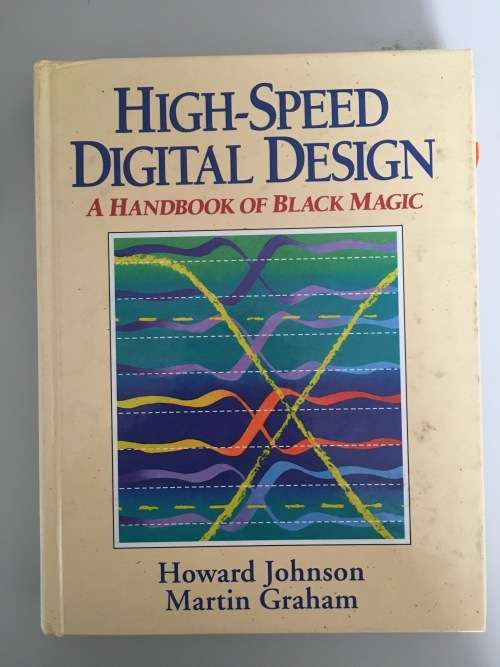 High-Speed Digital Design - A handbook of Black-Magic
