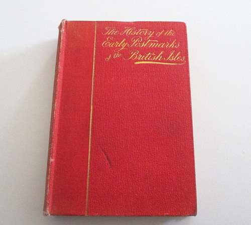 1905 1st PRINT "History of postmarks of the British Isles" Up to 1840 before introduction of stamps