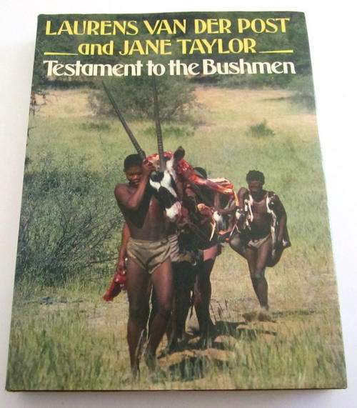 LAURENS VANDER POST AND JANE TAYLOR--TESTAMENT TO THE BUSHMEN
