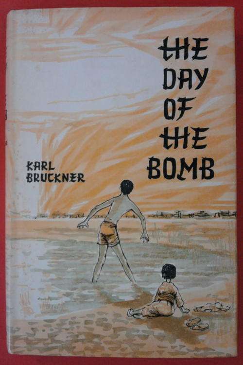 THE DAY OF THE BOMB BY KARL BRUCKNER HARDCOVER