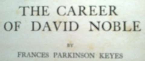 THE CAREER OF DAVID NOBLE BY FRANCES PARKINSON KEYES HARDCOVER