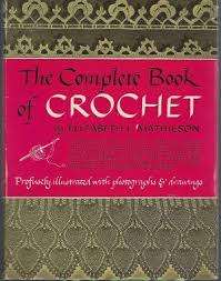 THE COMPLETE BOOK OF CROCHET by Elizabeth Mathieson