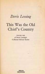 THIS WAS THE OLD CHIEF'S COUNTRY by Doris Lessing