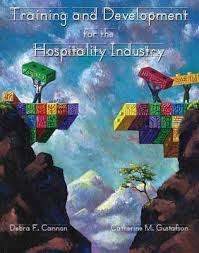 TRAINING AND DEVELOPMENT FOR THE HOSPITALITY INDUSTRY by Debra Cannon & Catherine Gustafson