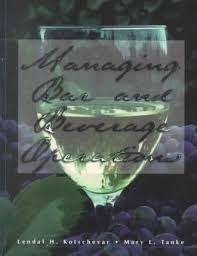 MANAGING BAR AND BEVERAGE OPERATIONS by Lendal Kotschevar & Mary Tanke