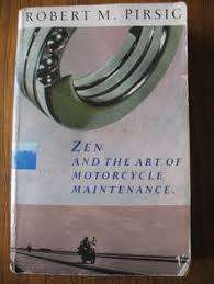 ZEN AND THE ART OF MOTORCYCLE MAINTENANCE by Robert M Pirsig