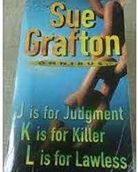 J IS FOR JUDGEMENT, K IS FOR KILLER, L IS FOR LAWLESS by Sue Grafton