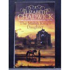 THE MARSH KING`S DAUGHTER by Elizabeth Chadwick