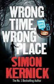 WRONG TIME, WRONG PLACE by Simon Kernick