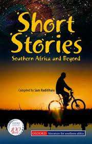 SHORT STORIES - SOUTHERN AFRICA AND BEYOND Compiled by Sam Raditlhalo