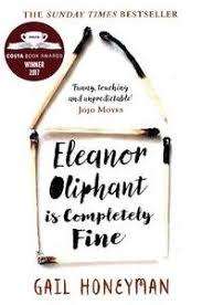 ELEANOR OLIPHANT IS COMPLETELY FINE by Gail Honeyman
