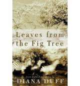 LEAVES FROM THE FIG TREE by Diana Duff