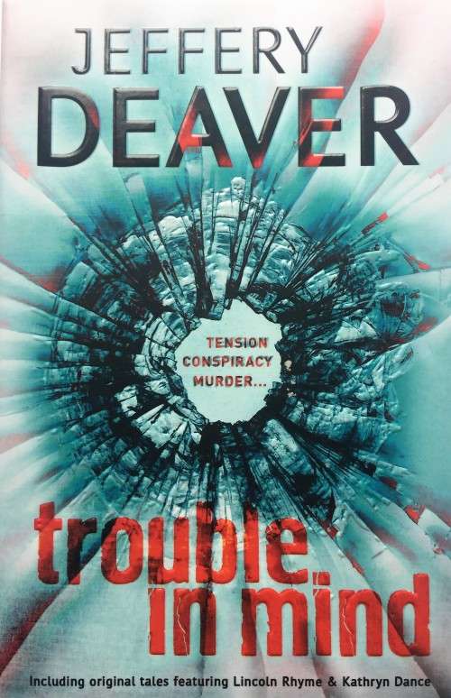 trouble in mind by Jeffrey Deaver - Tension - Conspiracy - Murder