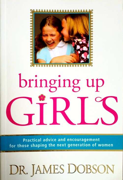 Bringing up Girls by Dr. James Dobson - Christian Parenting Book - Raise Daughters