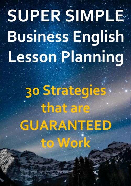 SUPER SIMPLE Business English Lesson Planning - 30 Strategies that are Guaranteed to Work