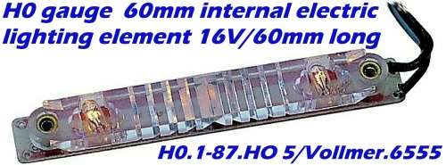 H0 gauge  60mm internal electric lighting element 16V/60mm H0.1-87.HO 5/Vollmer.6555