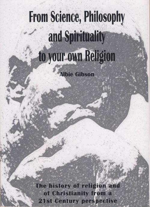 From Science, Philosophy and Spirituality to your own Religion