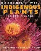 Gardening with Indigenous Plants by Kristo Pienaar