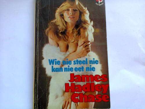 Wie nie steel nie kan nie eet nie - James Hadley Chase