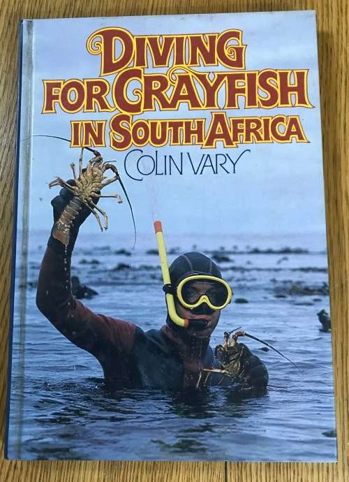 DIVING FOR CRAYFISH IN SOUTH AFRICA COLIN VARY Published by Struik 1983 Margo Branch LOBSTERS.