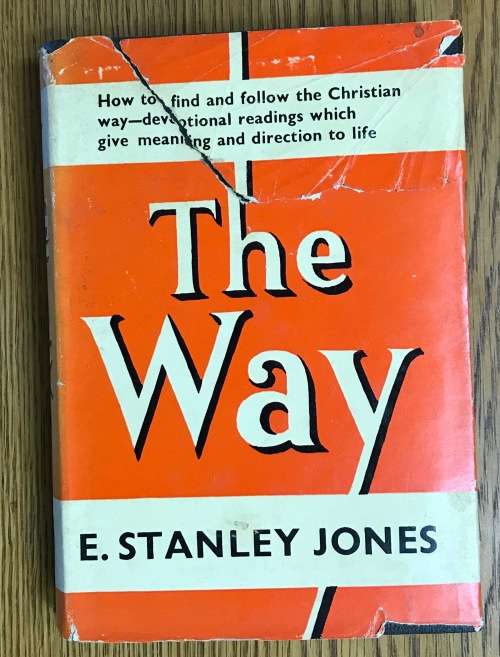 THE WAY E. STANLEY JONES HODDER and STOUGHTON LONDON 1949 2nd IMPRESSION FAITH RELIGION CHRISTIANITY