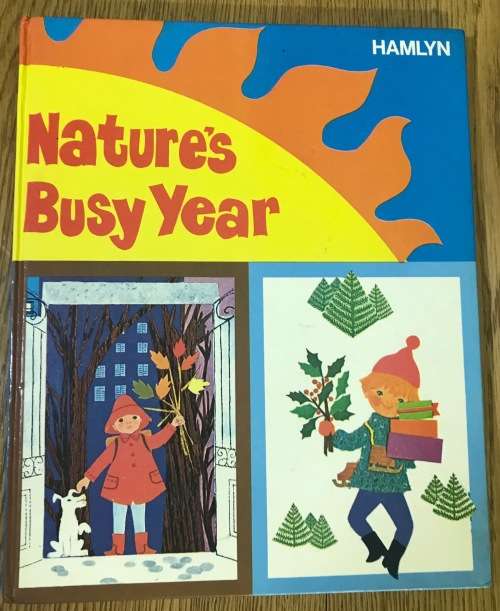 NATURE`S BUSY YEAR Lise Martin and Noelle Brun 1973 The Hamlyn Publishing Group Limited BOOK.