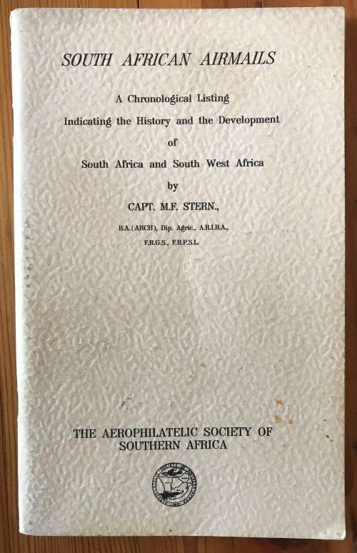 SOUTH AFRICAN AIRMAILS HISTORY + DEVELOPMENT SA + SWA CAPT. M.F. STERN AEROPHILATELIC SOCIETY.