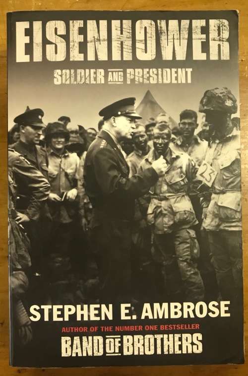 EISENHOWER SOLDIER & PRESIDENT STEPHEN E. AMBROSE 2003 BIOGRAPHYUSA PRESIDENT + MILITARY COMMANDER.