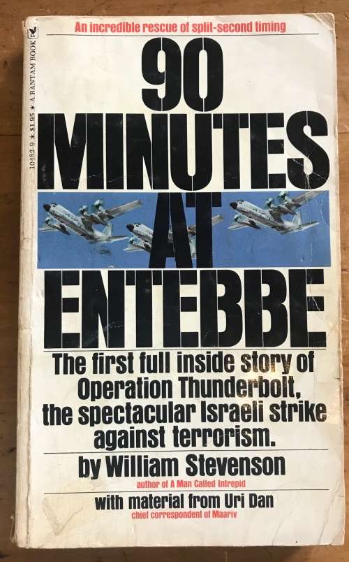 90 MINUTES AT ENTEBBE=WILLIAM STEVENSON=OPERATION THUNDERBOLT=ISRAELI STRIKE ON TERRORISM=1976.