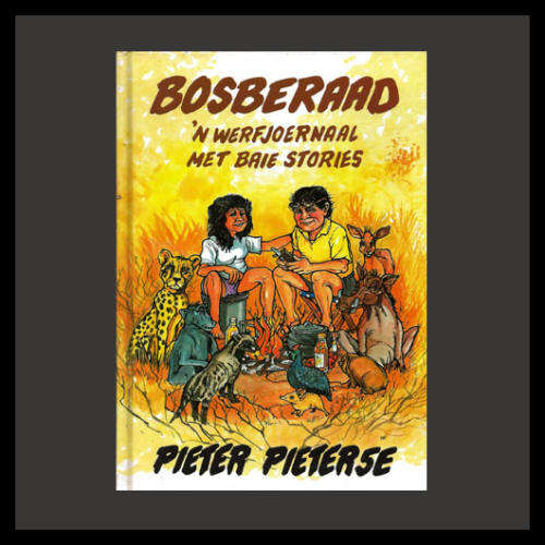 Pieter Pieterse - BOSBERAAD. 'n Werfjoernaal Met Baie Stories.