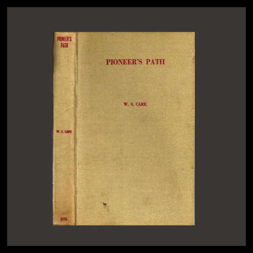 W.S. Carr - PIONEER'S PATH. Story of a Career on the Witwatersrand.