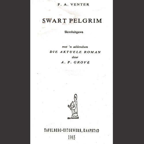 F A Venter - SWART PELGRIM (Skooluitgawe). Hardeband met geillustreerde omslag. (1965) 14e druk.