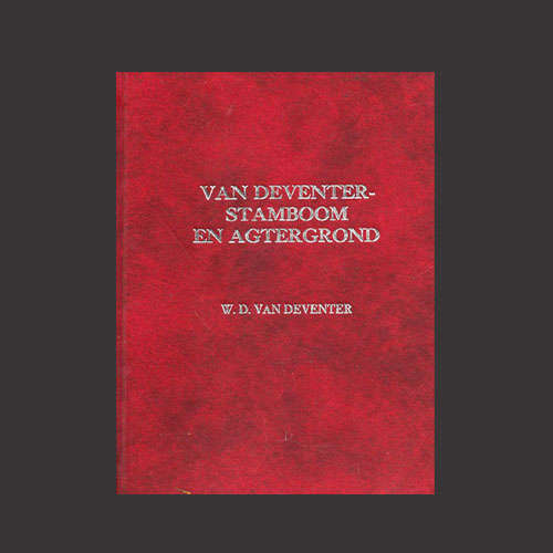 Dr W.D van Deventer - VAN DEVENTER STAMBOOM EN AGTERGROND. Circa 1687 - 1993. (Geteken / Beperkt)