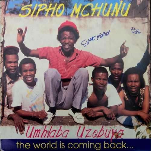 Sipho Mchunu - UMHLABA UZOBUYA (Signed copy no 22/50). Vinyl  LP. (VG+/VG+). 1990.