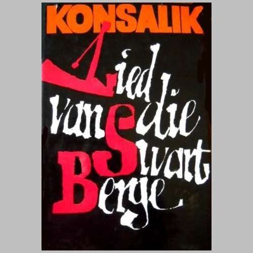 Heinz G Konsalik - LIED VAN DIE SWART BERGE. Eerste Druk 1970. Mooi toestand.
