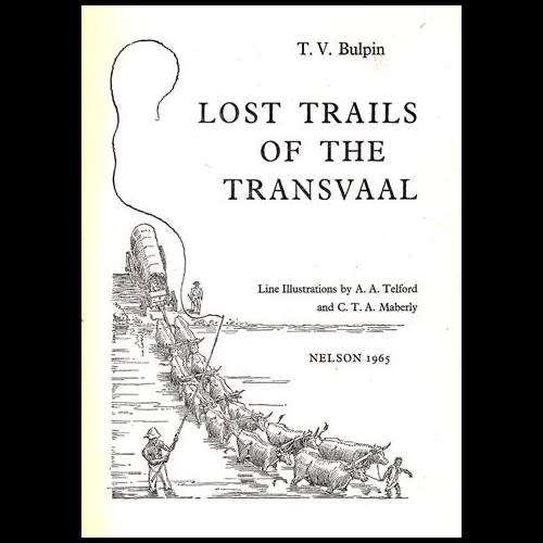 T V Bulpin - LOST TRAILS OF THE TRANSVAAL (COMBINED ED). Hardback 1st ed. 1965.