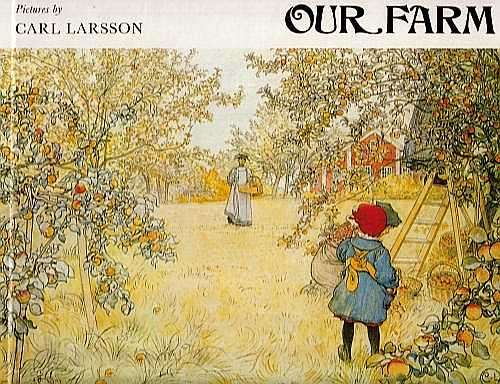 OUR FARM. PICTURES BY CARL LARSSON (English version by Olive Jones). Art Nouveau, Scandinavian.