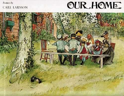 OUR HOME. PICTURES BY CARL LARSSON (English version by Olive Jones). Art Nouveau, Scandinavian.