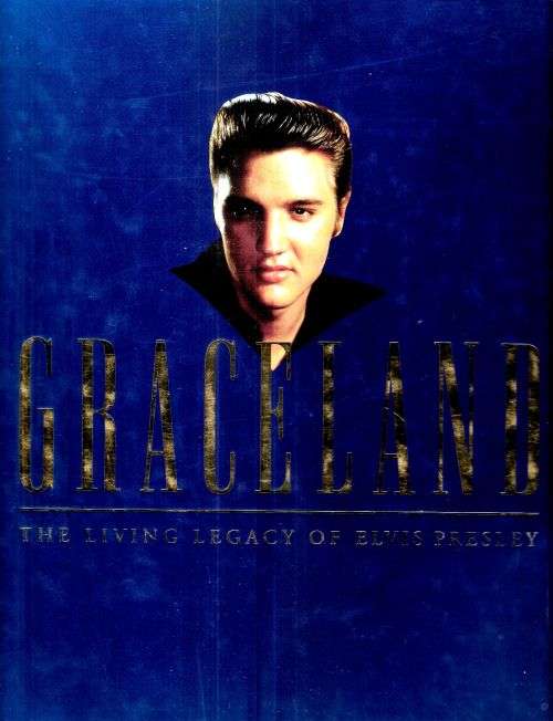 GRACELAND. The Living Legacy of Elvis Presley. Coffee Table Book.