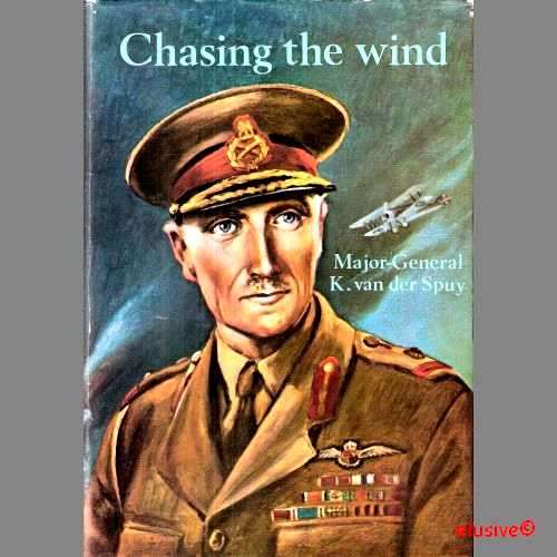 Chasing the Wind (book) by Maj - Gen K van der Spuy (Biography, Aviation, Aeroplanes, Military)
