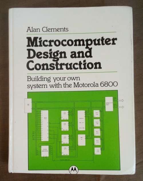 Microcomputer Design and Construction: Building Your Own System with the Motorola 6800