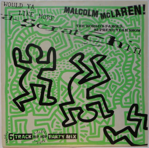 Malcolm McLaren (and the World`s Famous Supreme Team Show) - Would Ya Like More Scratchin LP