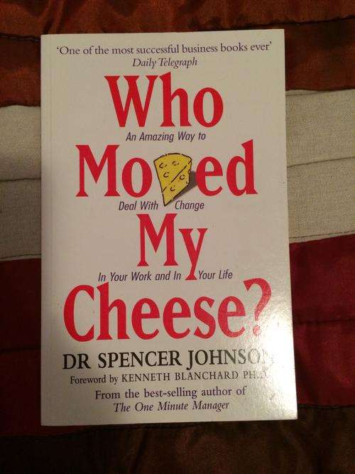 Who moved my cheese by Dr. Spencer Johnson, brand new copy