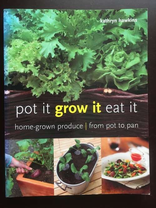 Pot it, grow it, eat it! - Home grwon produce from pot to pan