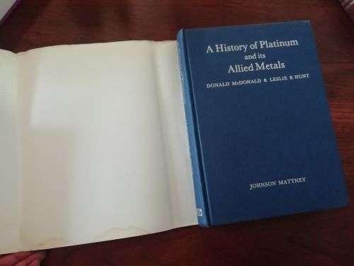 A HISTORY OF PLATINUM AND ITS ALLIED METALS - Donald McDonald and Leslie B Hunt