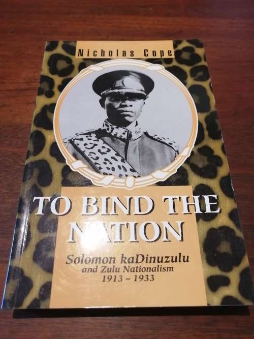 THE BIND THE NATION -  Nicholas Cope (Solomon kaDinezulu & Zulu Nationalism)