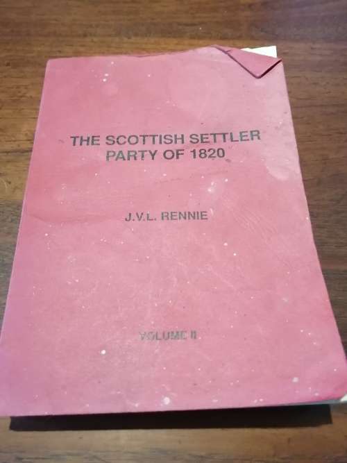 THE SCOTTISH SETTLER PARTY OF 1820 -  JVL Rennie (Volume 2)