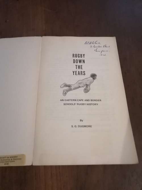 RUGBY DOWN THE YEARS:  An Eastern Cape and Border Schools` Rugby History - Syd Dugmore
