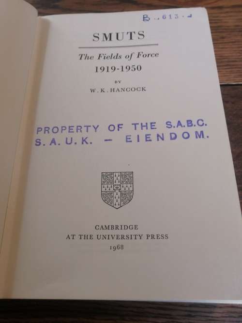 SMUTS:  The Fields of Force 1919-1950 - WK Hancock
